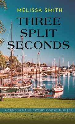 Three Split Seconds by Smith, Melissa