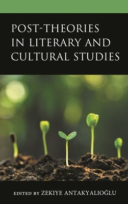 Post-Theories in Literary and Cultural Studies by Adanur, Evrim Dogan