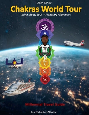 Chakras World Tour Travel Guide by Banks, Abba