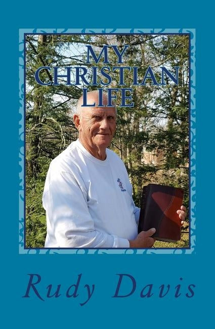 My Christian Life: Stories of Dark and Light by Davis, Rudy