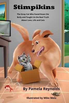 Stimpikins: The Stray Cat Who Faced Down the Bully and Taught Us the Real Truth About Love, Life and Cats by Motz, Mike