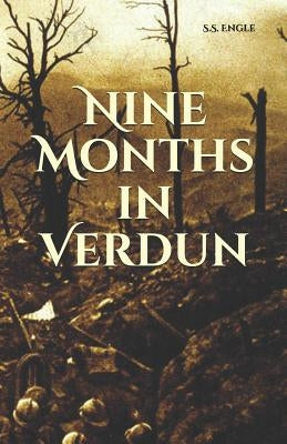 Nine Months in Verdun by Engle, S. S.