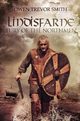 Lindisfarne: Fury Of The Northmen by Smith, Owen Trevor