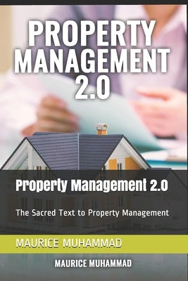 Property Management 2.0: The Sacred Text to Property Management by Muhammad, Maurice