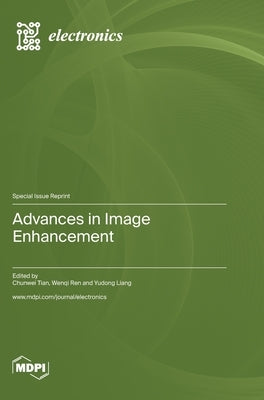 Advances in Image Enhancement by Tian, Chunwei