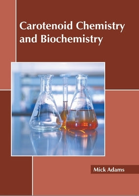 Carotenoid Chemistry and Biochemistry by Adams, Mick