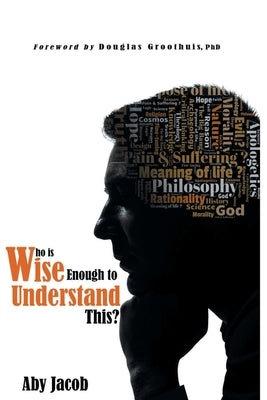 Who is wise enough to Understand This? by Jacob, Aby