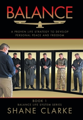 Balance: A Proven Life Strategy to Develop Personal Peace and Freedom by Clarke, Shane