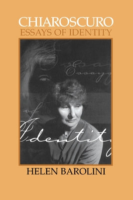 Chiaroscuro: Essays on Identity: Revised Edition by Barolini, Helen