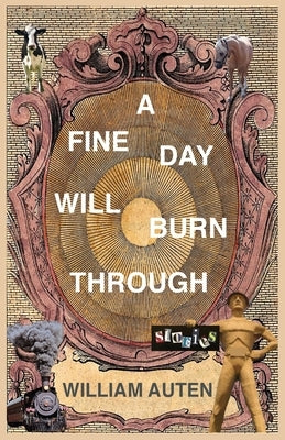 A Fine Day Will Burn Through: Stories by Auten, William