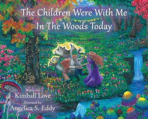 The Children Were With Me In The Woods Today by Love, Kimball