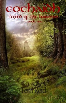 Eochaidh - Legend of the Horsemen by Reid, Terri