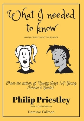 What I needed to know when I first went to school by Priestley, Philip