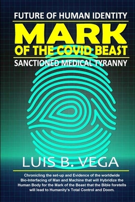Mark of the COVID Beast: Future of Human Identity by Vega, Luis