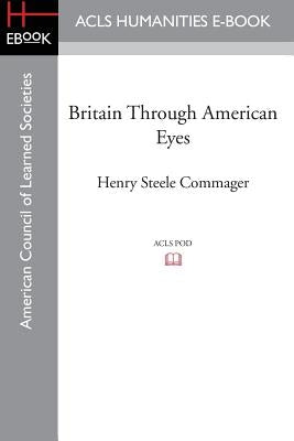 Britain Through American Eyes by Commager, Henry Steele
