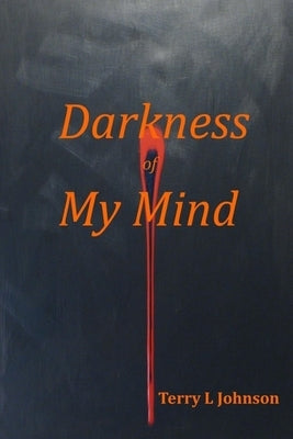 Darkness of My Mind by Johnson, Terry