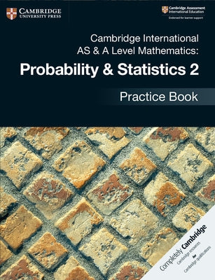 Cambridge International as & a Level Mathematics: Probability & Statistics 2 Practice Book by Kranat, Jayne