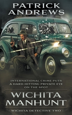 Wichita Manhunt: A Private Eye Series by Andrews, Patrick