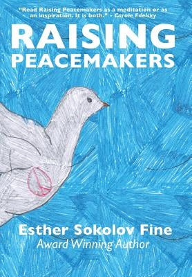 Raising Peacemakers by Fine, Esther Sokolov