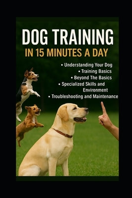Dog Training in 15 Minutes a Day by Kholeli, Evelin