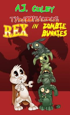 Zombie Bunnies by Culey, A. J.