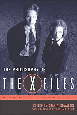The Philosophy of The X-Files, updated edition by Kowalski, Dean A.