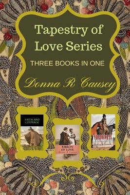 Tapestry of Love: Three Books In One by Causey, Donna R.