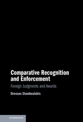 Comparative Recognition and Enforcement: Foreign Judgments and Awards by Stamboulakis, Drossos