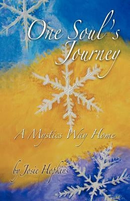 One Soul's Journey, a Mystic's Way Home. by Hopkins, Josie