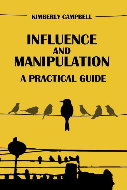 Influence and Manipulation: Read People and Make People Like You by Campbell, Kimberly