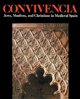 Convivencia: Jews, Muslims, and Christians in Medieval Spain by Glick, Thomas F.