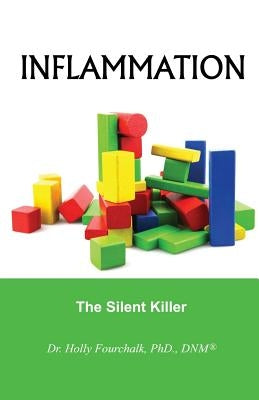 Inflammation: The Silent Killer by Fourchalk Dnm, Holly