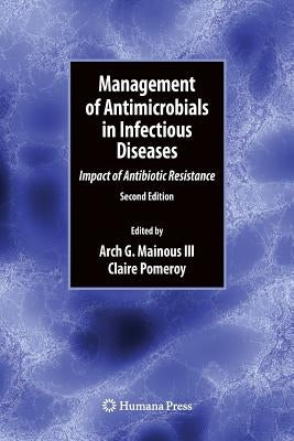 Management of Antimicrobials in Infectious Diseases: Impact of Antibiotic Resistance by Mainous III, Arch G.