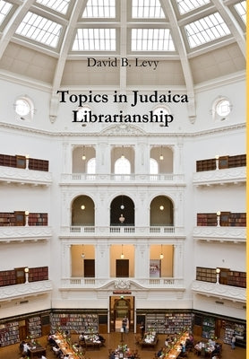 Topics in Judaica Librarianship by Levy, David B.
