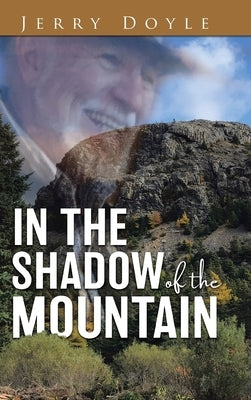 In the Shadow of the Mountain: From the Shadow of the Mountain in Newfoundland, to the Bright Lights. by Doyle, Jerry