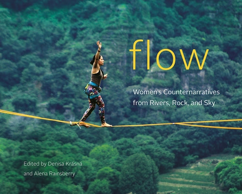 Flow: Women's Counternarratives from Rivers, Rock, and Sky by Kr?sn?, Denisa
