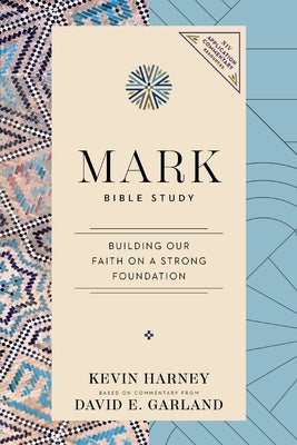 Mark Bible Study: Building Our Faith on a Strong Foundation by Harney, Kevin G.