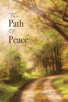 The Path Of Peace by Bliss, Dennis C.