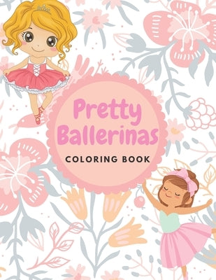 Pretty Ballerinas Coloring book: Amazing pictures of cute little ballerina to color for kids girls, 8.5 * 11 inches by Edition, Smaart