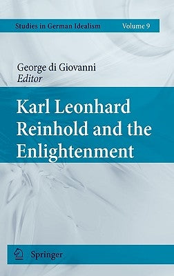 Karl Leonhard Reinhold and the Enlightenment by Di Giovanni, George