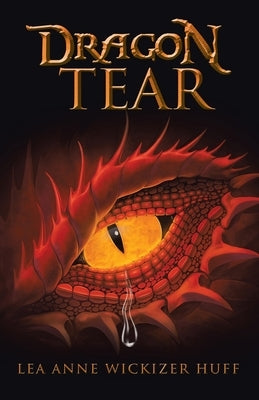 Dragon Tear by Huff, Lea Anne Wickizer