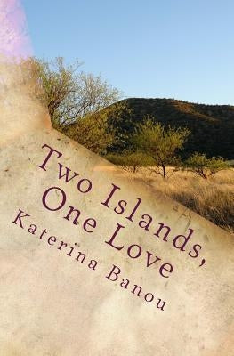 Two Islands, One Love by Banou, Katerina