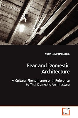 Fear and Domestic Architecture by Karnchanaporn, Nuttinee