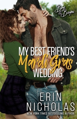 My Best Friend's Mardi Gras Wedding (Boys of the Bayou Book 1) by Nicholas, Erin
