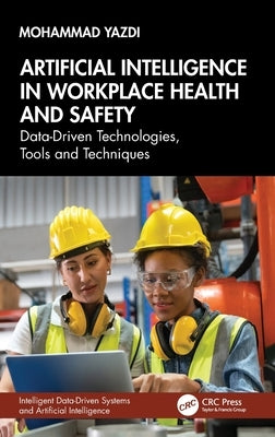 Artificial Intelligence in Workplace Health and Safety: Data-Driven Technologies, Tools and Techniques by Yazdi, Mohammad