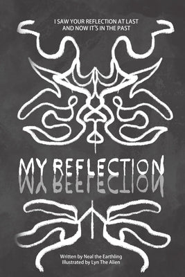 My Reflection by The Earthling, Neal