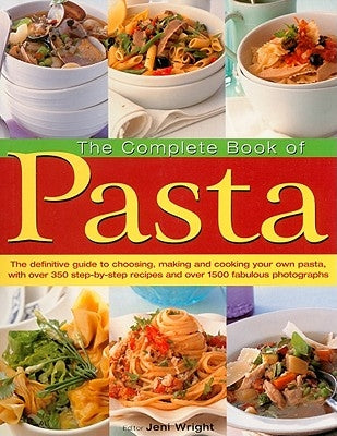 The Complete Book of Pasta by Wright, Jeni