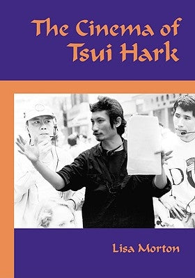The Cinema of Tsui Hark by Morton, Lisa