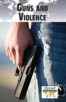 Guns and Violence by Miller, Debra A.