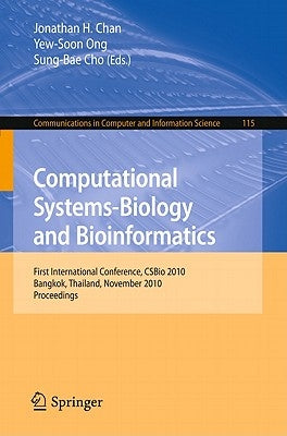 Computational Systems-Biology and Bioinformatics: First International Conference, CSBio 2010, Bangkok, Thailand, November 3-5, 2010, Proceedings by Chan, Jonathan H.